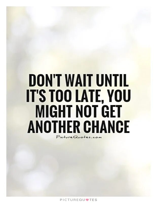 You are late. Quotes about being too late. Too late. You are to late.