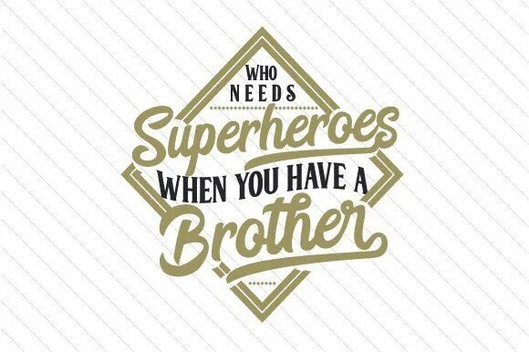 Who needs keyboards anyway. Who needs Superheroes when you have a brother. Have a brother. You have a brother. Warn a brother svg.