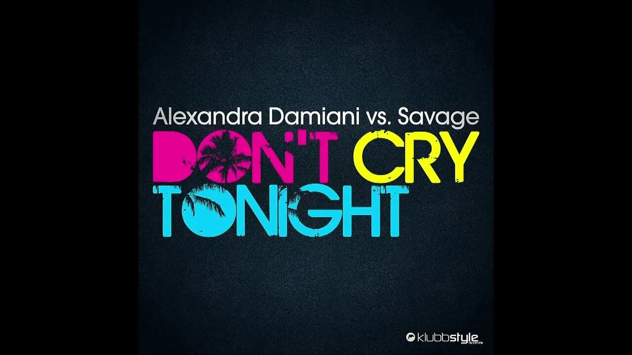 Savage don't Cry Tonight. Саваж - don't Cry Tonight. Savage don't Cry Tonight обложка.
