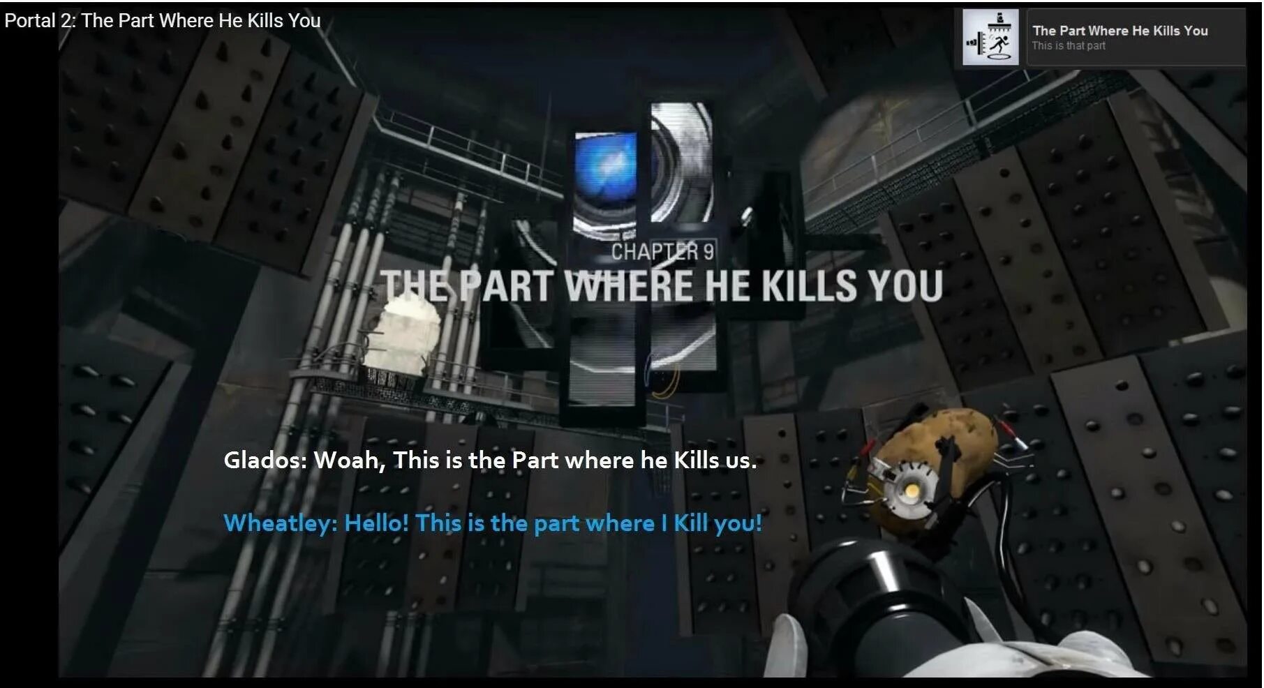 Where he they lived. Portal 2 the Part where he Kills you. The Part where he Kills you. The Part where he Kills you Final.