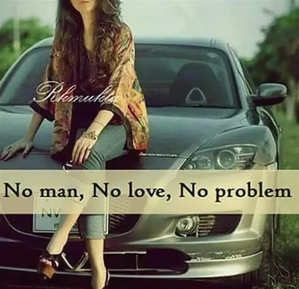 No men no problem. No Love no problem. No problem картинки. No men no problems обои. No girlfriend no problem