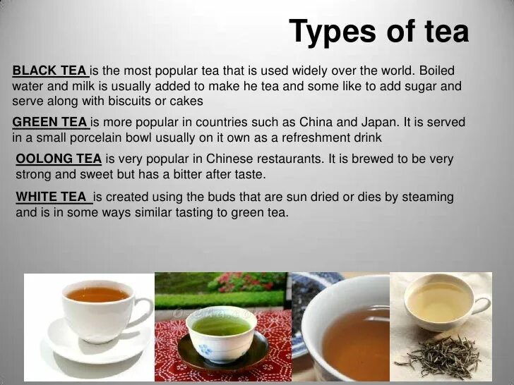 Do make tea. Types of Tea. Tea information. Information about Tea. Different Types of Tea in England.