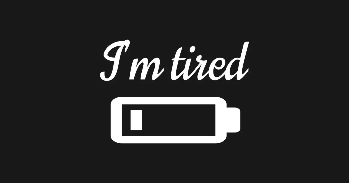 Tired надпись. I'M tired картинки. I tired i tired. Tired надпись horizontal.