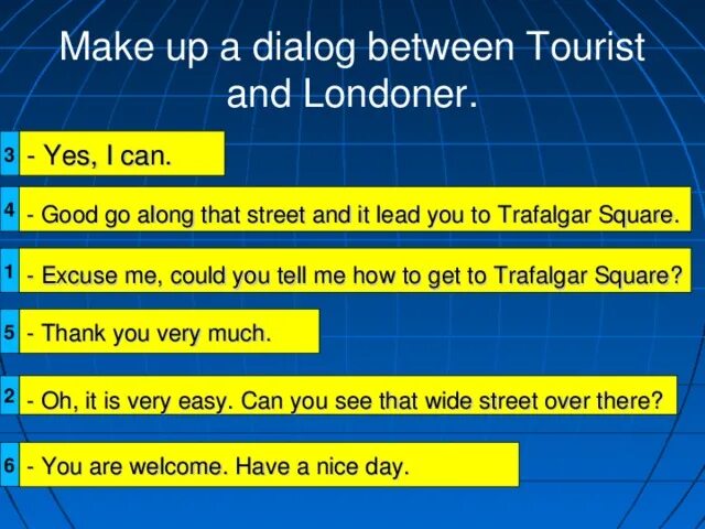 Complete the dialogues between. Диалог по английскому языку по Лондон. A Dialogue between Tourist and Londoner. Диалог на английском excuse me. How can i get to диалог для 4 класса тренировка.