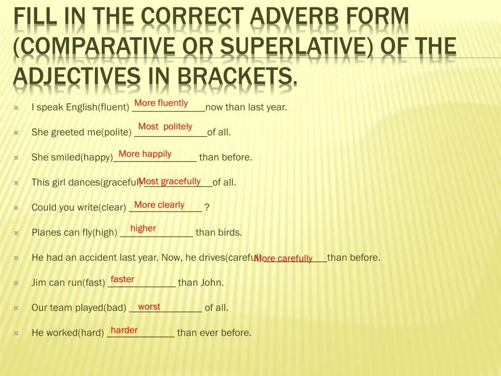 Correct form of the adjectives. Fill in the blanks with the adjectives in the Superlative form ответ. Correct adverbs. Fill in the correct form of the adjective adverb in Brackets in the Comparative Superlative.