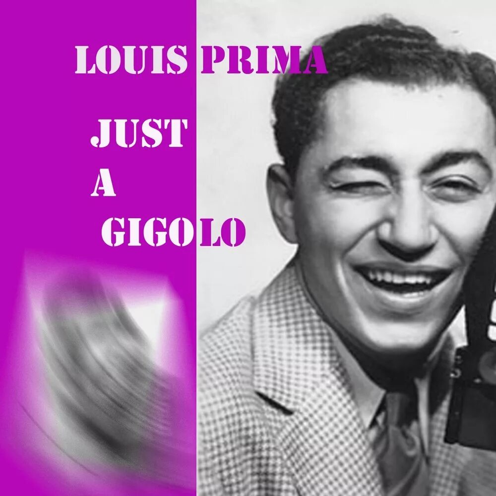 Луи Прима. Just a Gigolo Луи Прима. Louis-prima фото. Just a Gigolo / i Ain't got Nobody Louis prima.