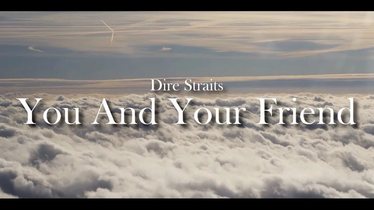 Dire Straits 1991. Dire Straits you and your friend. Dire Straits -you and your friend обложка. Dire Straits you and your friend слушать. You and your friend dire