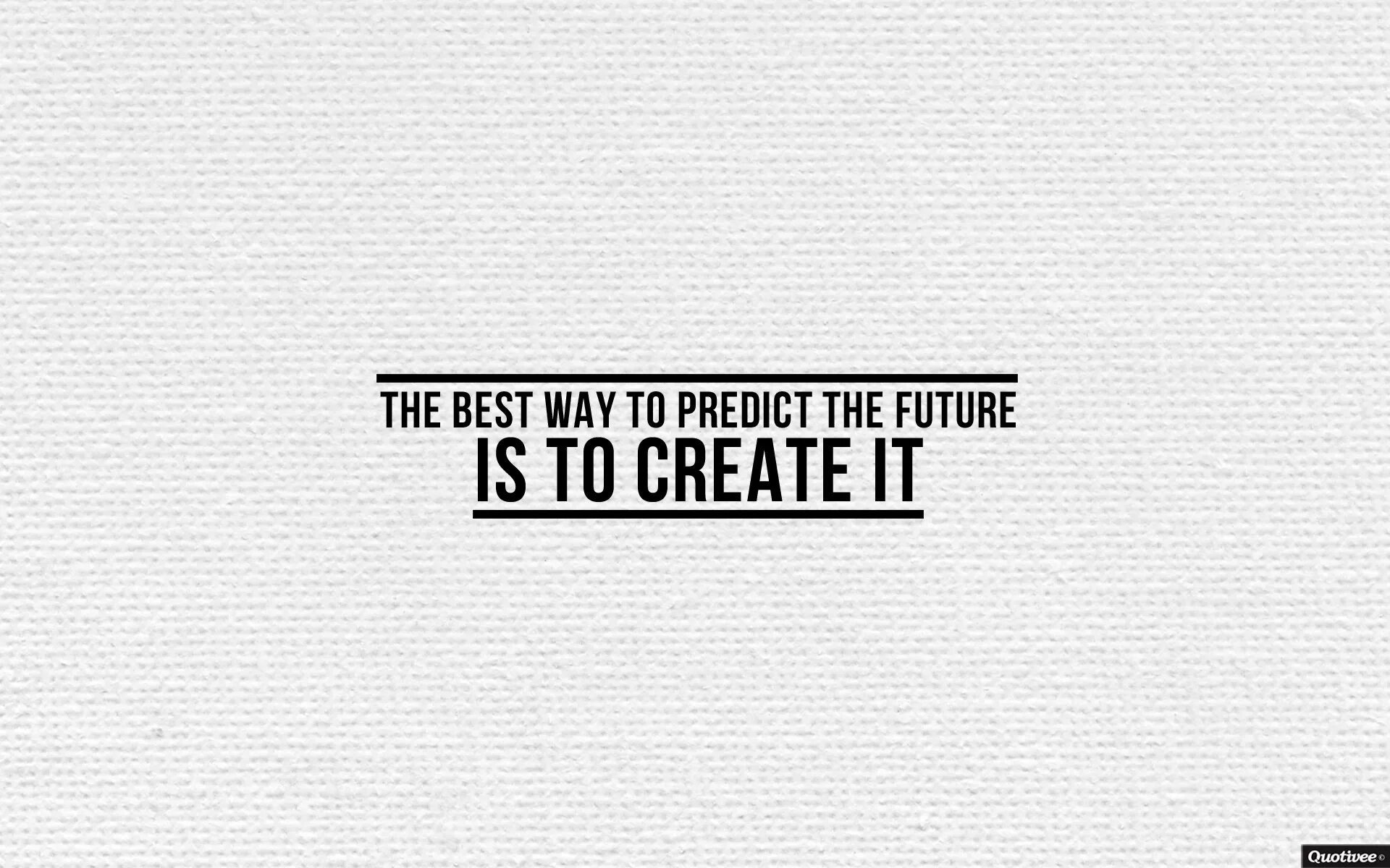 Goods way. The best way to predict the Future is to create it. Create Future quotes. Quotations about Future. Quotations about better Future.