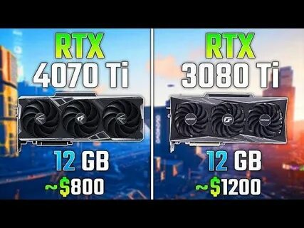 4070 vs 3080 ti