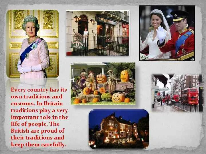 Every country has its own customs. Every country has its traditions. every nation and every country has its own customs and traditions. do traditions play a very important part in the life of the british are they. текст every country and every nation has its own traditions and customs. its very important.