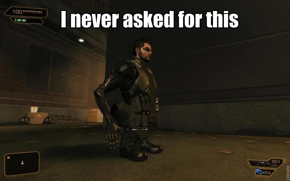 I really didn t want to. I never asked for this Мем. Deus ex Мем. Я этого не просил Deus ex.