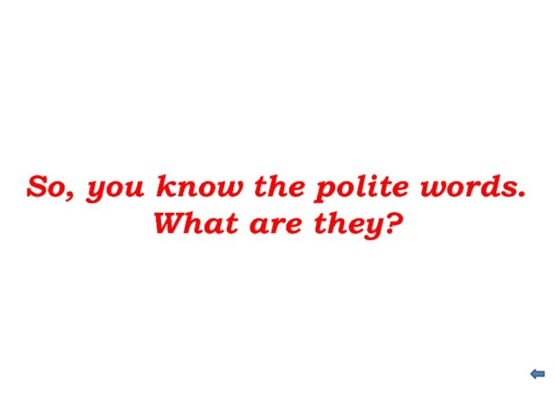 If you are you are polite. Polite words. polite words in english. please polite word. be polite.