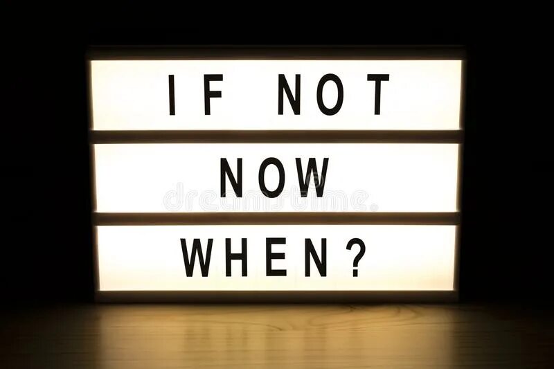Now when see you. If not now when. if not now then when обои. when картинка. картинка if not now when.