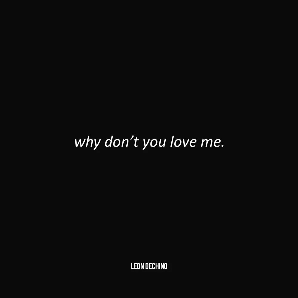 Надпись dont Love. Why i Love you обложка альбома. I don't Love you. Why don't you Love me.