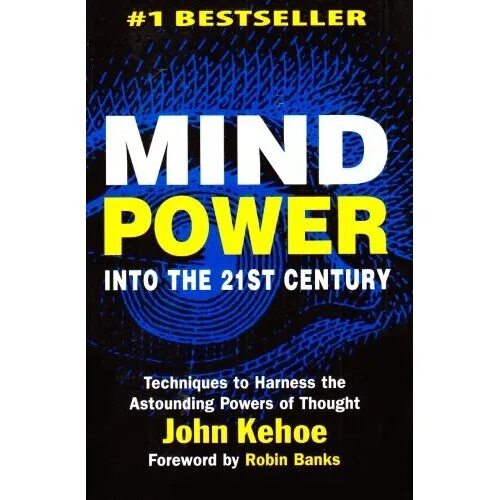 Mind Power into the 21st Century. John Kehoe Mind Power. Книга подсознание может все на английском. John Kehoe books. The 21st century has