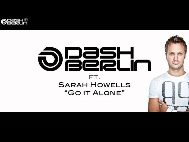 Go go berlin. Dash Berlin - go it Alone. Dash Berlin ft. Sarah Howells - go it Alone (Andrew Rayel RMX) Дата релиза. Dash Berlin feat Sarah Howells - go it Alone (Andrew Rayel Remix). Dash Berlin logo.