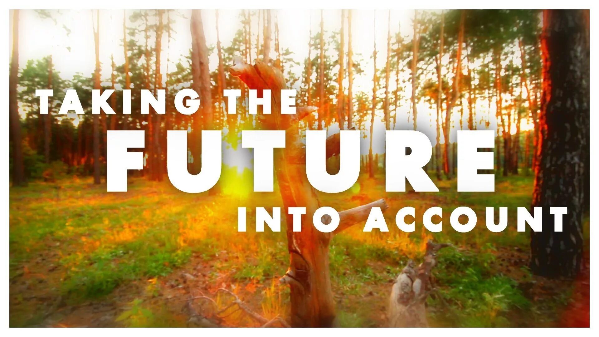 Take your future. Taking into account. Take into. O take into account. Seize the Future.