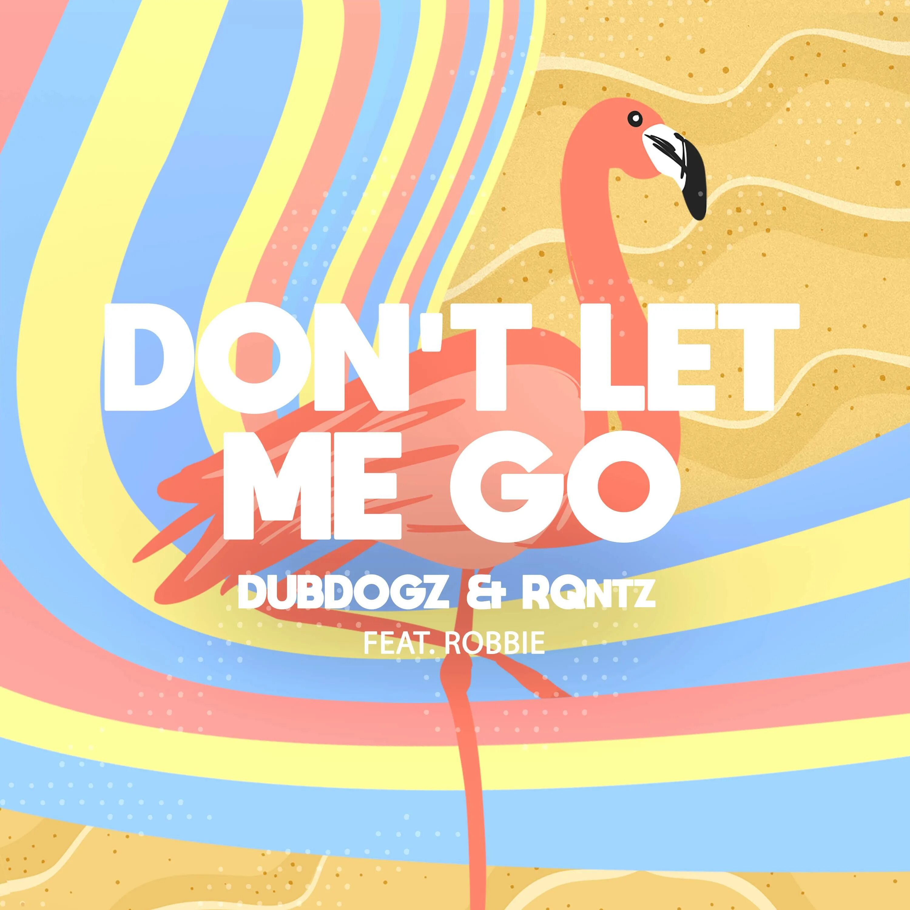 Dubdogz. Dubdogz RQNTZ feat Robbie - dont Let me go Remake. Dubdogz - Beggin’ album. Let's go в новый день картинки. I dont lets go