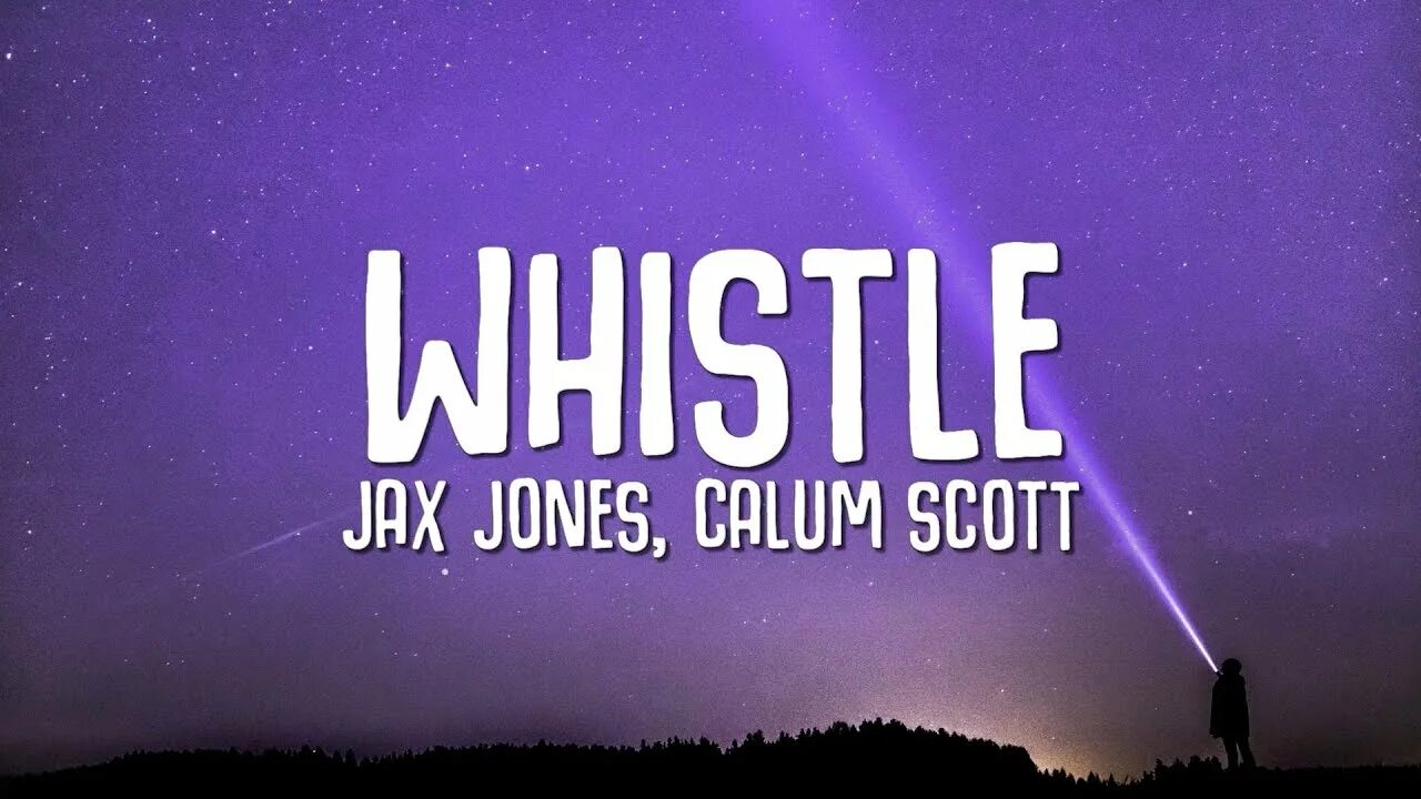 Whistle jax. Jax jones whistle. иллд. where are you now калум скотт. тилинен кор jax текст.