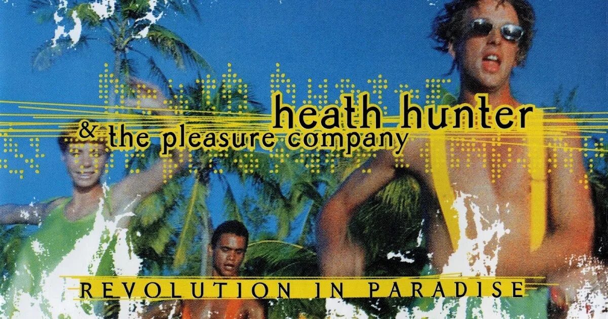The pleasure company. Heath Hunter & the pleasure Company - Revolution in Paradise. Хит Хантер. Heath Hunter & the pleasure Company - Revolution in Paradise обложка. Heath Hunter британский музыкант.