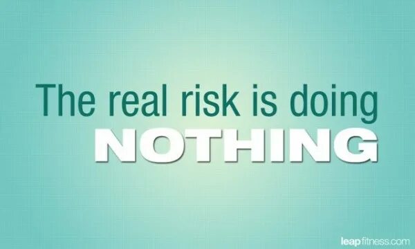 Text nothing doing. Risk quotes. Prepared to risk quotes. No risk is quote.