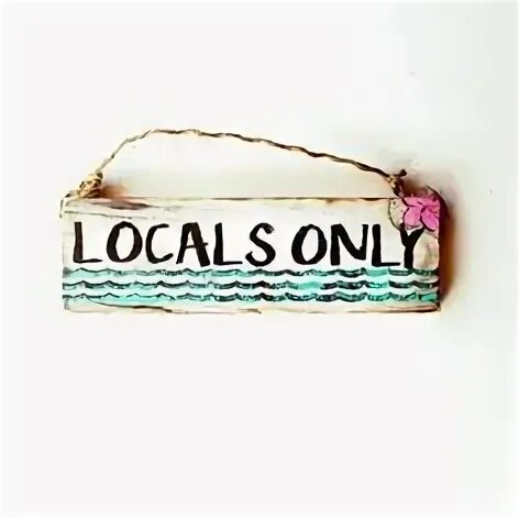 Locals only