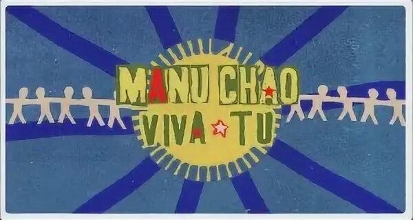 Manu chao viva tu 2025. Manu chao viva tu 2025