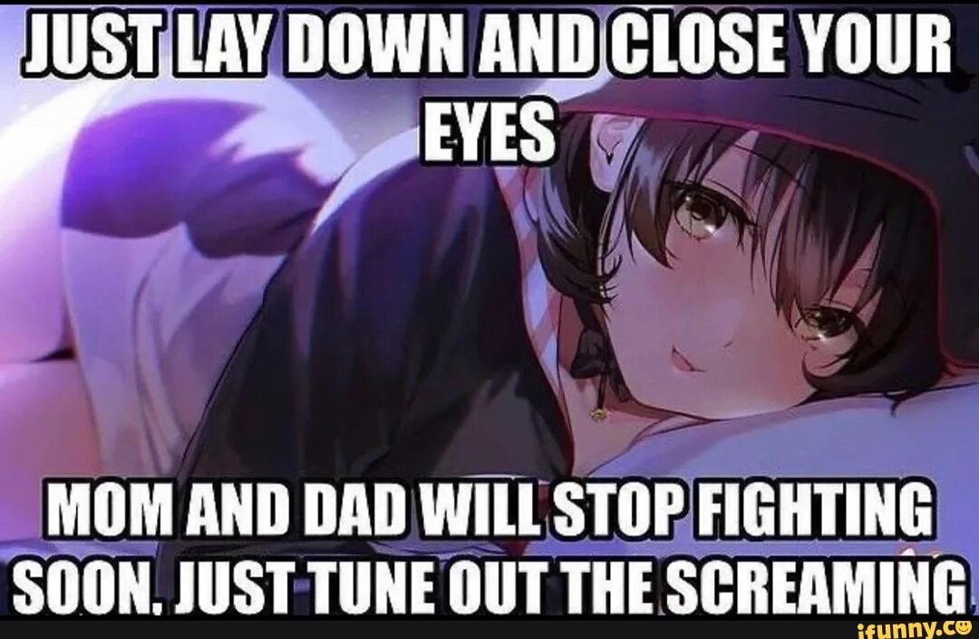 Just tune. Just lay down. Stop Fighting meme. Just lay still then.