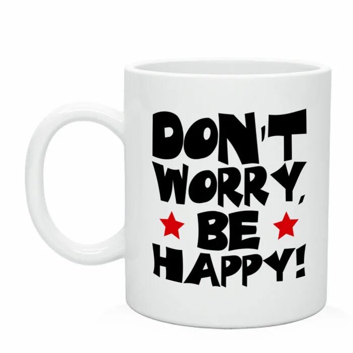 Don t be first. Кружка don&#039;t worry be happy. кружка будь счастлив!. принт для кружки don&#039;t worry. кружка смайлик dont worry be happy.