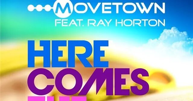 Horton - here comes the sun. Ray horton here comes the sun. Movetown feat ray horton here comes. Movetown here comes the sun. Movetown, ray horton.