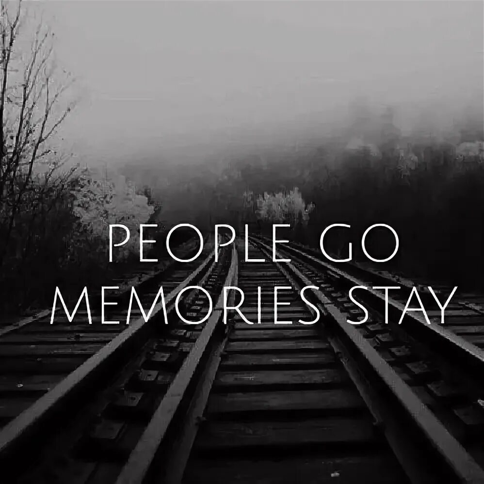 Go to memory. Stay воспоминания. memory people. people go memories stay. heartbeat - memories never die.