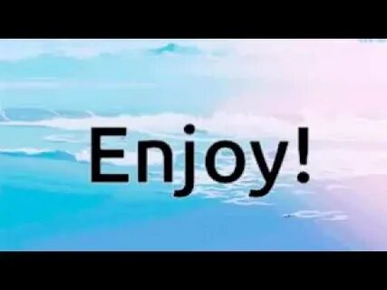 Enjoy video