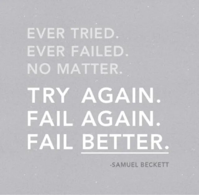 Try again fail again fail better. Ever tried ever failed no matter try again fail again fail better. Ever tried ever failed no matter. Ever tried. Try to be better again