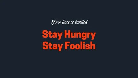 stay hungry stay foolish wallpaper hd