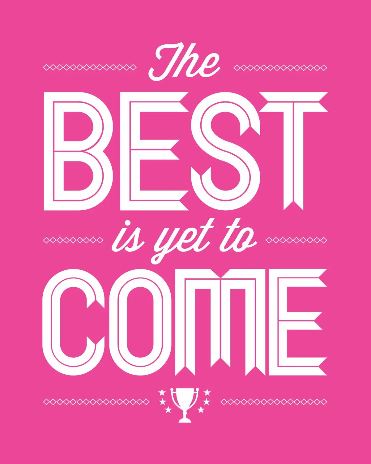 Best is yet. The best is yet to come. The best is yet to come картинка. Yet to come одежда. The best is yet to come Pink.