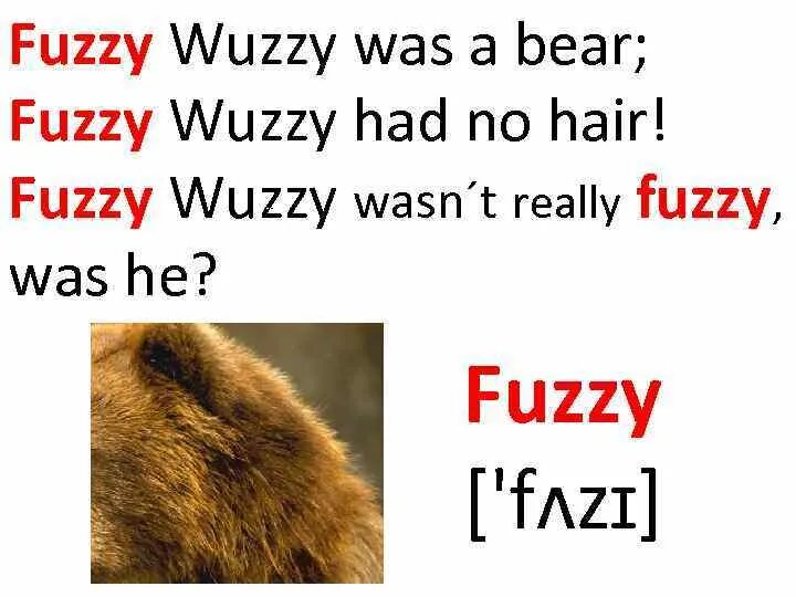 No he wasn t. Fuzzy Wuzzy скороговорка. Fuzzy Wuzzy was a Bear. Tongue Twisters Fuzzy Wuzzy. Fuzzy Wuzzy was a Bear Fuzzy Wuzzy had no hair перевод.