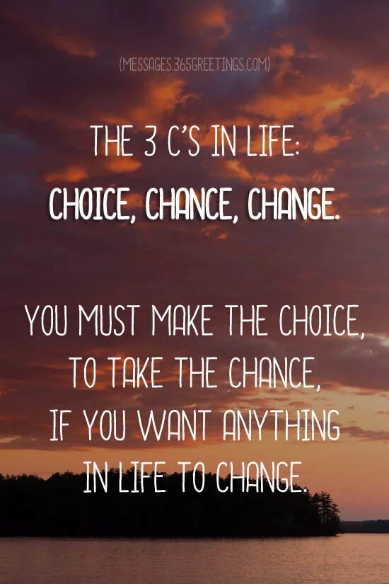 Change me for life. Quotes about Life changes. Quotes about changing Life. Quotes about changes in Life. Life changing quotes.