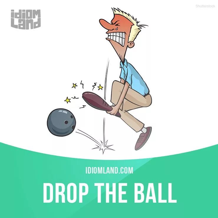 I can drop. Drop the Ball идиома. Drop the Ball idiom. On the Ball идиома. Идиома это.