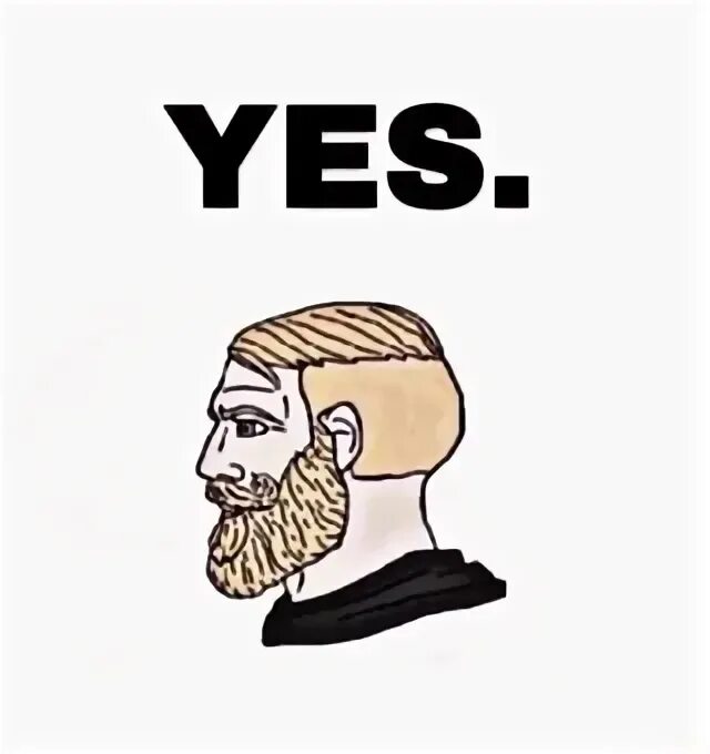 Meme yes. Да Мем. Мем мужчина с бородой. Бородатый мужик Мем. Мем с чуваком с бородой.