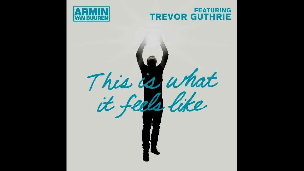 It feels like i start over. Armin van buuren this is what it feels like. armin van buuren trevor guthrie this is what it feels like. armin van buuren - let you down. armin van buuren сингл.