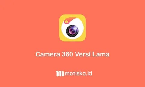 Inilah Cara Download dan Install Camera 360 Versi Lama! 