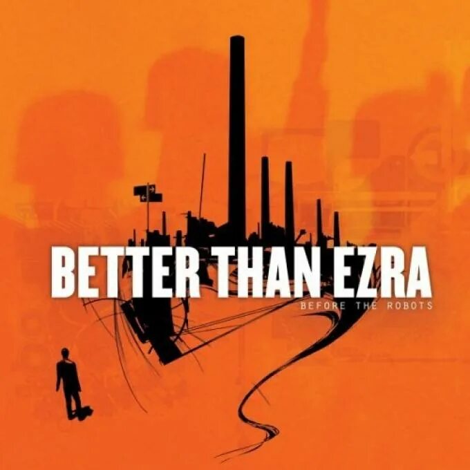 Better than. Better than ezra before the robots. обложки альбомов ezra. better than ezra paper empire.