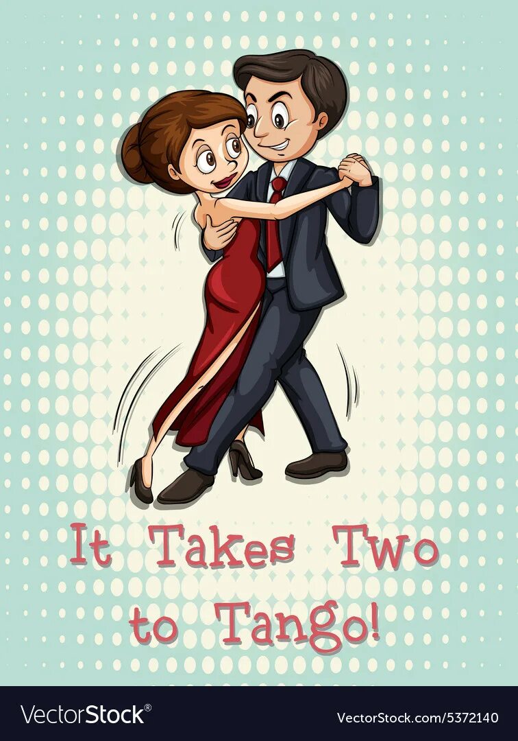 Two to tango. Идиомы it takes two to Tango. It takes two Tango идиома. Takes two to Tango. Танго illustration.