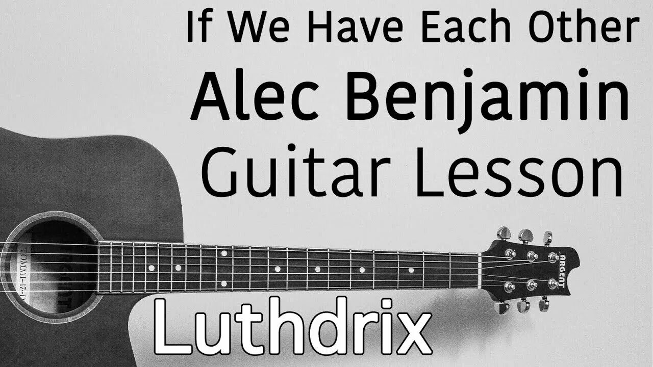 Alec benjamin if we have. Alec benjamin. if we have each other alec benjamin. die a happy man guitar lesson. guitar lesson back in black.