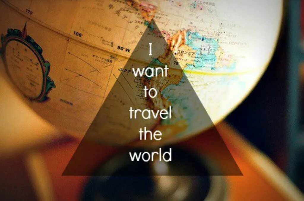 World Travel. Картинка i want to Travel. Travelling the World. Жизнь это путешествие. Where do you want to travel