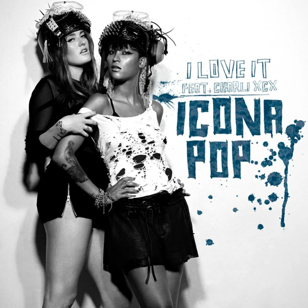 Dont feat. Icona Pop обложка. Icona Pop i Love it. Icona Pop Charli XCX. I Love it Charli XCX.