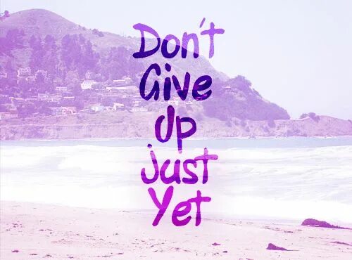 I don t give up. Don&#039;t give up. обои don&#039;t give up. never give up обои. never give up фото.
