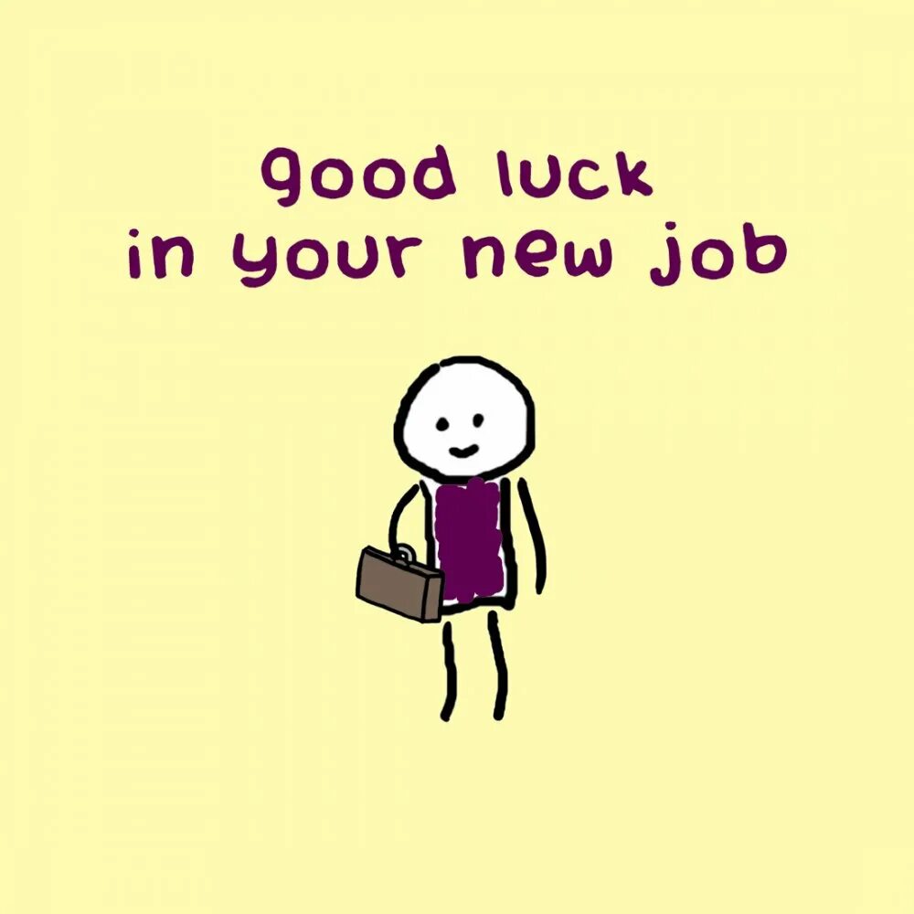 New job. Good luck in your New job. Congratulations on New job. Good with the New job. They are for a new job