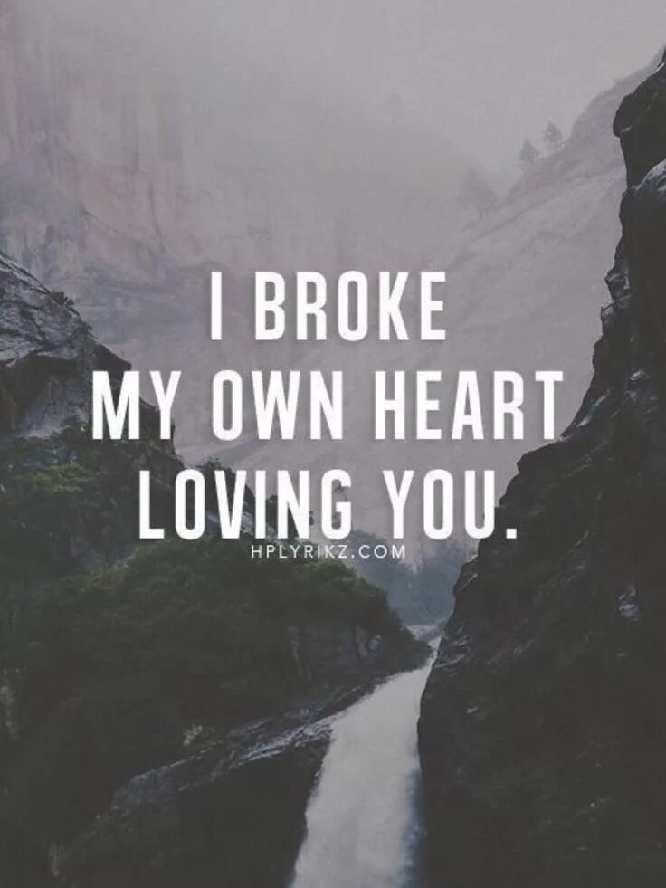 Feeling broken heart. Quotes about broken Heart. Quotes about Love broken. Картинка you broke me. Break you картинка.