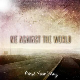 I am against the world